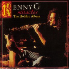 KENNY G - MIRACLES - THE HOLIDAY ALBUM 1994/2020 (19439764131) SONY/EU MINT